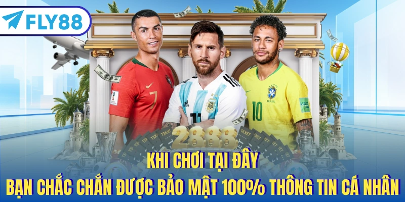 Khi chơi tại đây, bạn chắc chắn được bảo mật 100% thông tin cá nhân